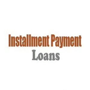 Installment Payment Loans